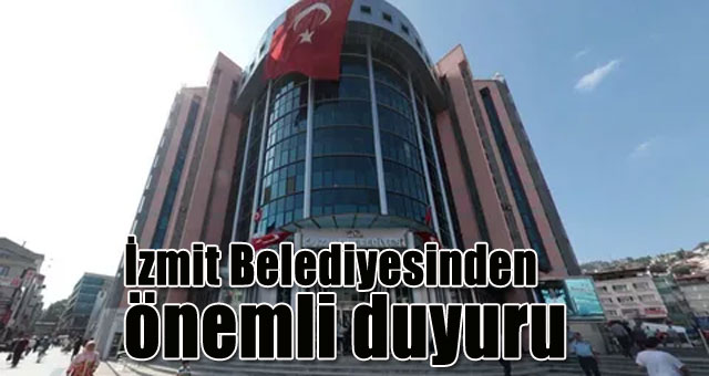 İzmit Belediyesinden önemli duyuru