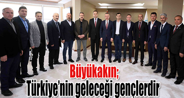 Büyükakın, Türkiye’nin geleceği gençlerdir