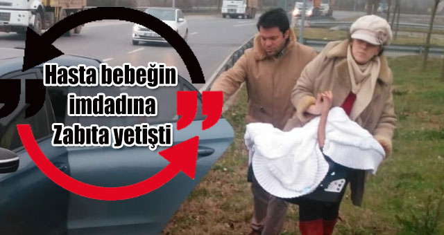 Hasta bebeğin imdadına Büyükşehir Zabıtası yetişti