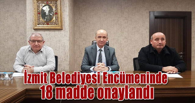 İzmit Belediyesi Encümeninde 18 madde onaylandı