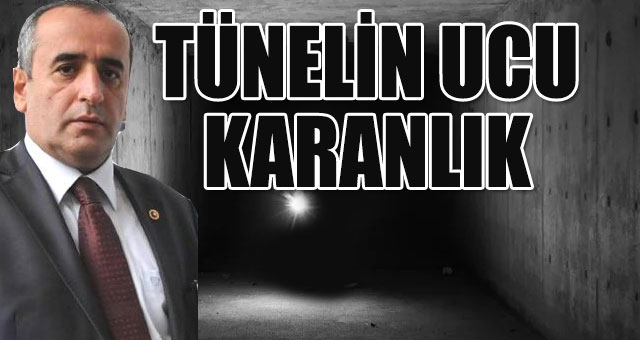 TÜNELİN UCU KARANLIK