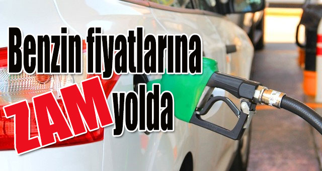 Benzin fiyatlarına zam yolda