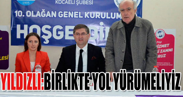 YILDIZLI: SENDİKALARLA OMUZ OMUZA OLACAĞIZ