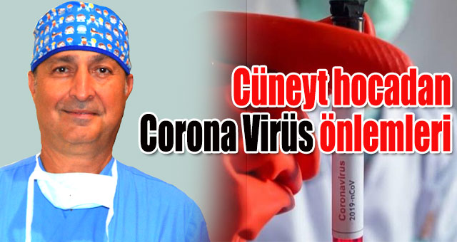 Cüneyt hocadan Corona Virüs önlemleri