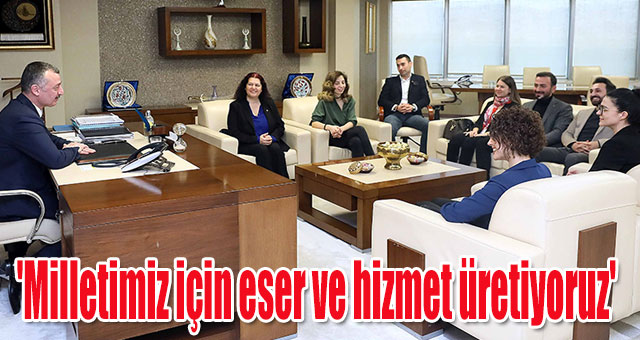 'Milletimiz için eser ve hizmet üretiyoruz'