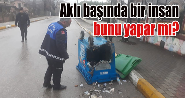 ÇÖP KONTEYNIRINI KULLANILAMAZ HALE GETİRDİLER