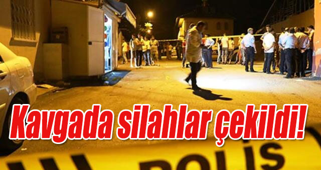 Kavgada silahlar çekildi! 