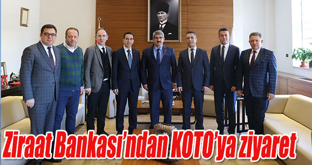 Ziraat Bankası’ndan KOTO’ya ziyaret