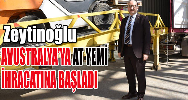 AVUSTRALYA’YA AT YEMİ İHRACATI BAŞLADI