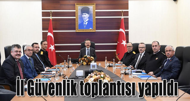 İl Güvenlik toplantısı yapıldı
