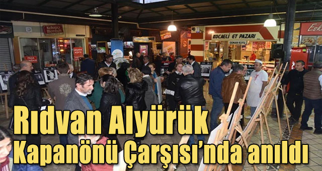 Rıdvan Alyürük Kapanönü Çarşısı'nda anıldı