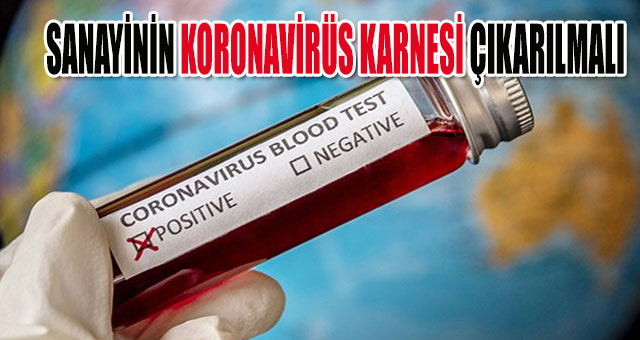 'TÜRKİYE SANAYİSİ DE KORONAVİRÜS KARNESİNİ ÇIKARMALI'