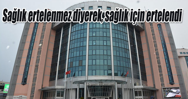 Sağlık ertelenmez diyerek, sağlık için erteledi