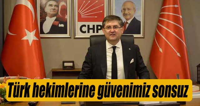 Türk hekimlerine güvenimiz sonsuz