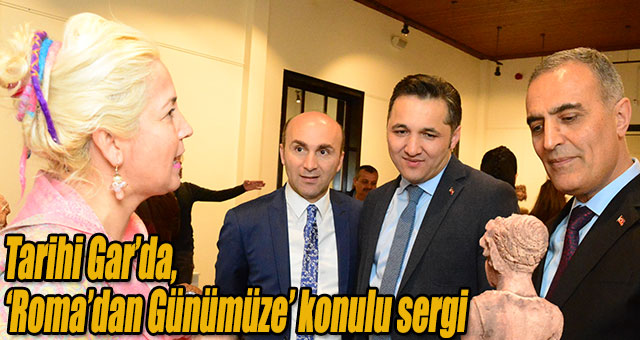 Tarihi Gar’da, ‘Roma’dan Günümüze’ konulu sergi