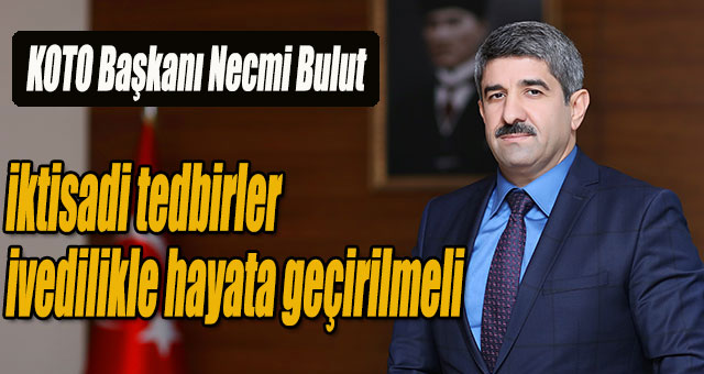 Başkan Bulut: Koronsvirüsle mücadelede iktisadi tedbirler de ivedilikle hayata geçirilmeli