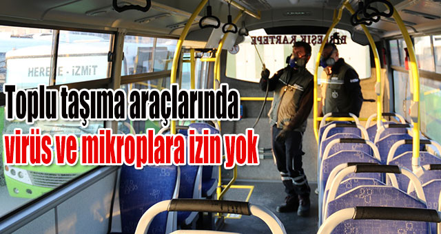 Toplu taşıma araçlarında virüs ve mikroplara izin yok