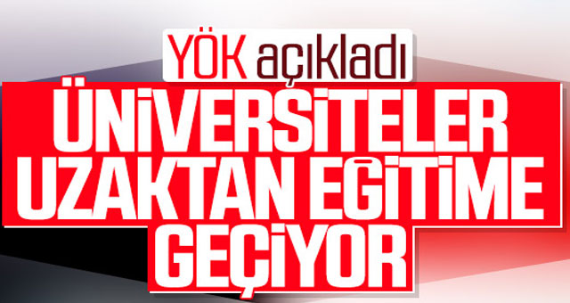 YÖK: 23 Mart'ta uzaktan eğitim başlayacak