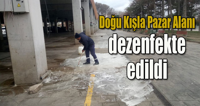 Doğu kışla Pazar alanı dezenfekte edildi