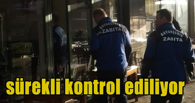 Kapalı olması gereken iş yerleri sürekli kontrol ediliyor