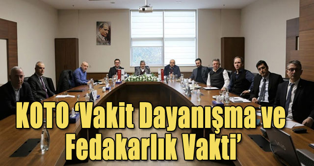 KOTO ‘Vakit Dayanışma ve Fedakarlık Vakti’