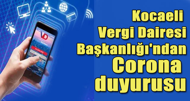 Kocaeli Vergi Dairesi Başkanlığı'ndan Corona duyurusu