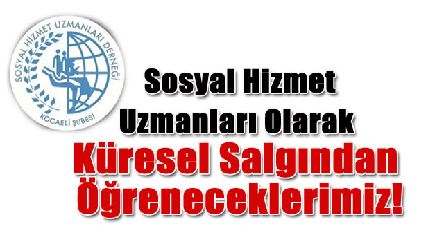 Sosyal Hizmet Uzmanları Olarak Küresel Salgından Öğreneceklerimiz!