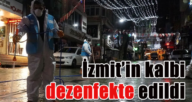 İzmit’in kalbi dezenfekte edildi