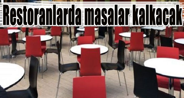 Restoranlarda masalar kalkacak
