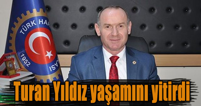Turan Yıldız yaşamını yitirdi