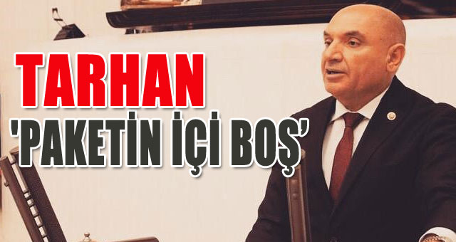 TARHAN  'PAKETİN İÇİ BOŞ ÇIKTI'