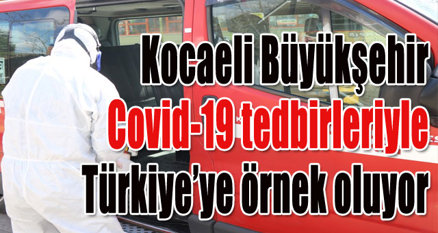Kocaeli Büyükşehir, Covid-19 tedbirleriyle Türkiye’ye örnek oluyor