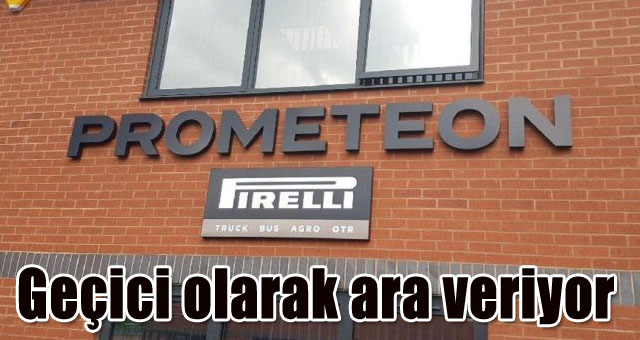 Prometeon Türkiye, İzmit fabrikasında üretime geçici olarak ara veriyor