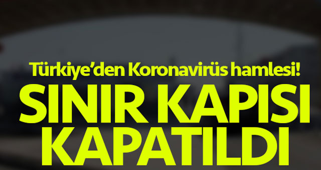 Türkiye bir sınır kapısını daha kapattı !