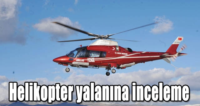 Helikopter yalanına inceleme