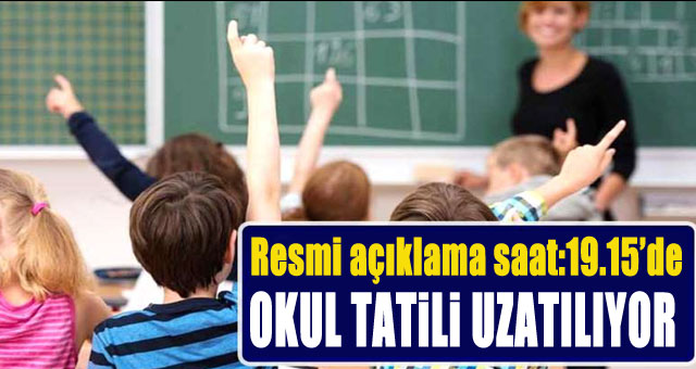 Okul tatili uzatılıyor!