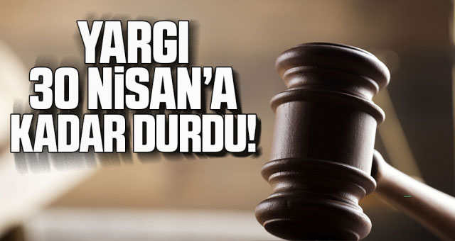 Yargılamalara ilişkin bütün süreler 30 Nisan’a kadar durduruldu! 