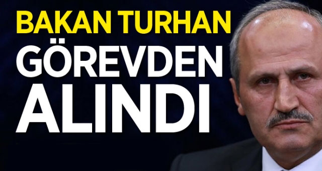 Ulaştırma Bakanı görevden alındı
