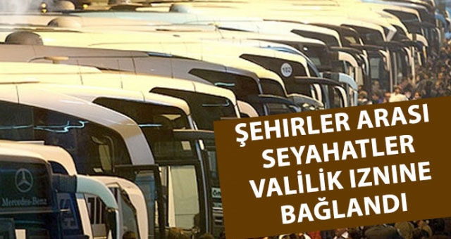 Şehirler arası seyahat izine bağlandı
