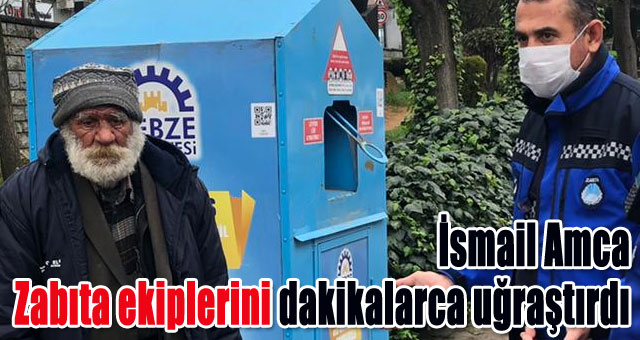 İsmail Amca Zabıta ekiplerini dakikalarca uğraştırdı