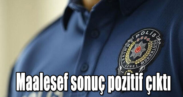 15 polisin testi pozitif çıktı