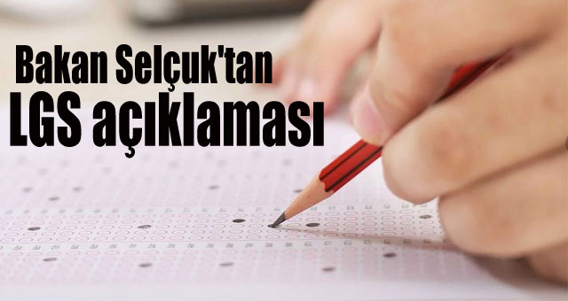 Milli Eğitim Bakanı Selçuk'tan LGS açıklaması