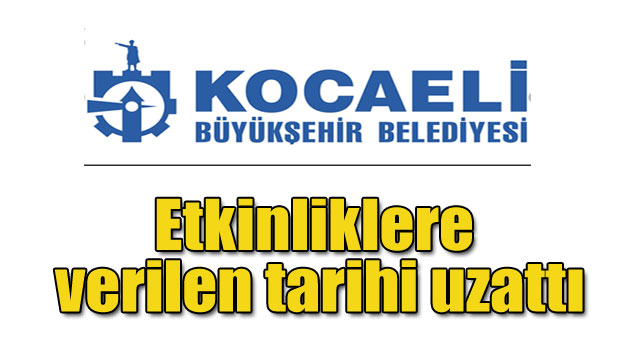 Büyükşehir etkinliklerine verilen tarihi uzattı