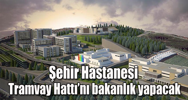 Kocaeli'de Şehir Hastanesi Tramvay Hattı’nı bakanlık yapacak