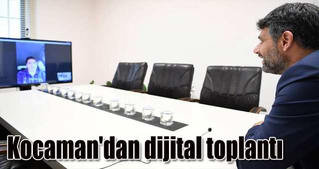 Kocaman'dan dijital toplantı