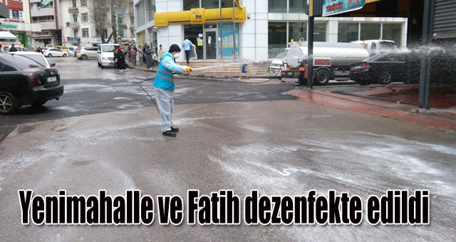 Yenimahalle ve Fatih dezenfekte edildi