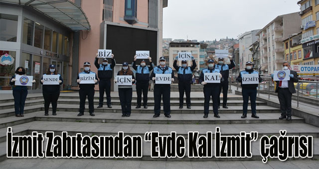 İzmit Zabıtasından “Evde Kal İzmit” çağrısı
