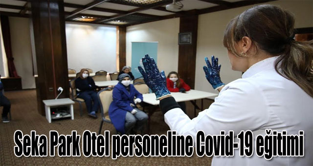 Seka Park Otel personeline Covid-19 eğitimi