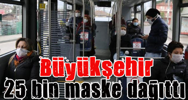 Büyükşehir vatandaşlara 25 bin maske dağıttı