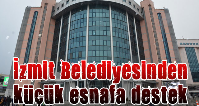 İzmit Belediyesinden küçük esnafa destek